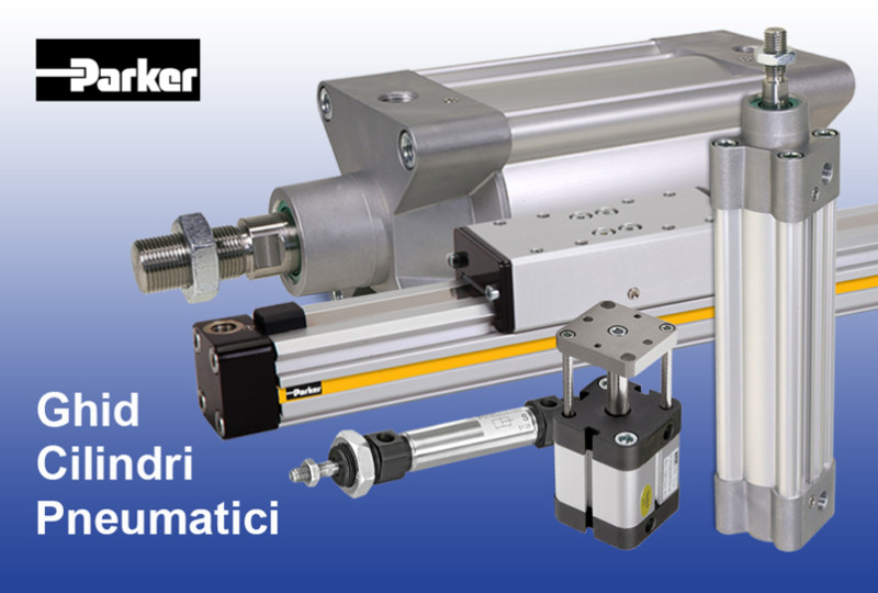 Ghid cilindri pneumatici Parker – performanță și flexibilitate pentru automatizări moderne
